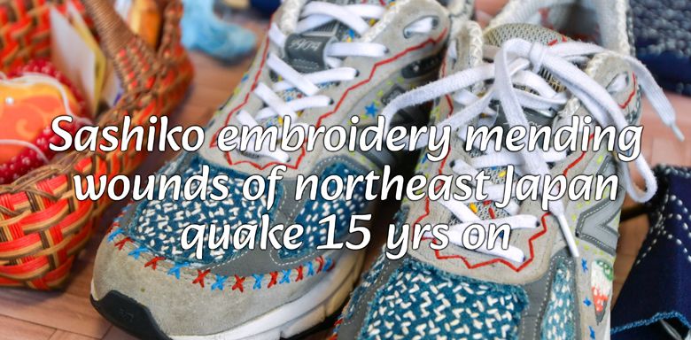 Sashiko embroidery mending wounds of northeast Japan quake 15 yrs on