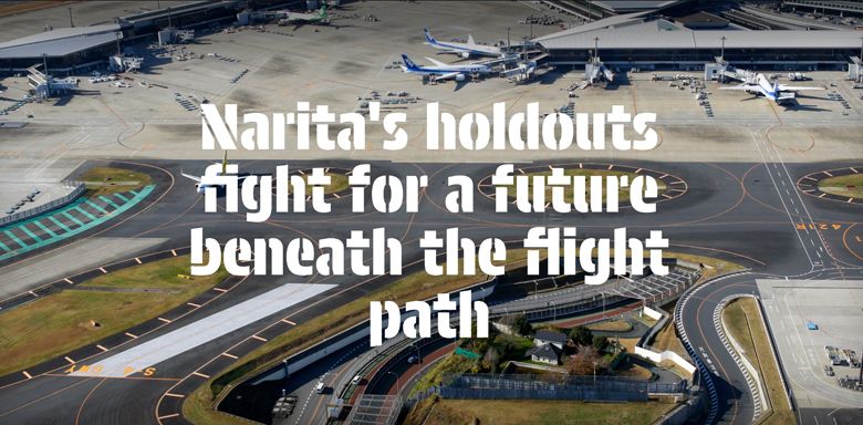 Narita's holdouts fight for a future beneath the flight path