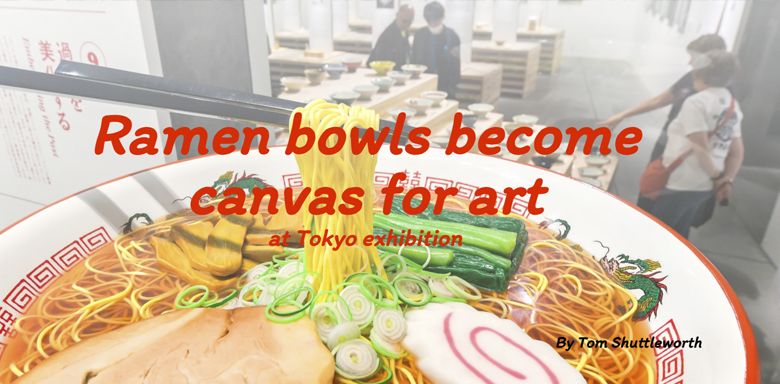 Ramen bowls become canvas for art at Tokyo exhibition